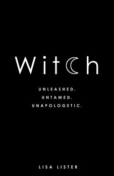 Witch - Unleashed, Untamed, Unapologetic